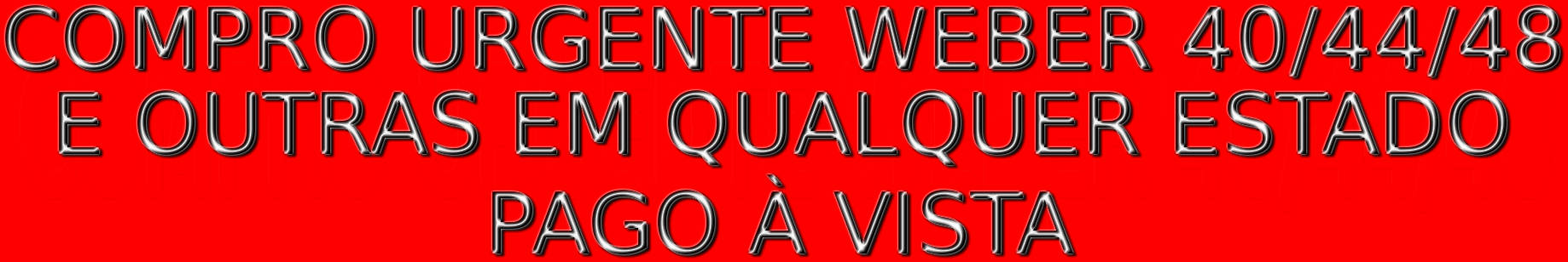 COMPRO URGENTE WEBER 40/44/48 E OUTRAS EM QUALQUER ESTADO PAGO À VISTA